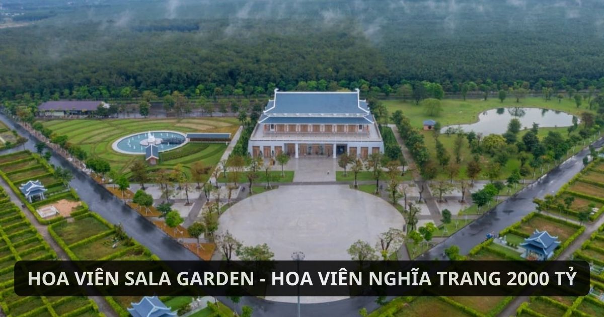 Hoa viên nghĩa trang 2000 tỷ Sala Garden