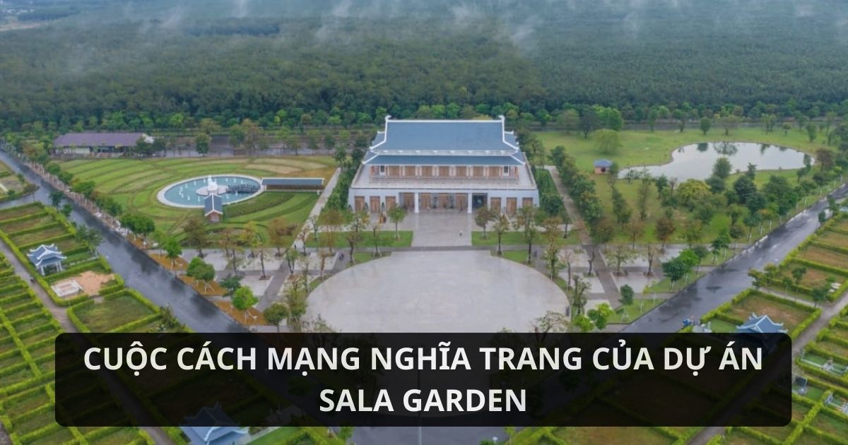 Sala Garden tiên phong trong cách mạng nghĩa trang